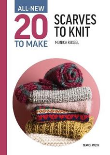 All new 20 to make Scarves to knit