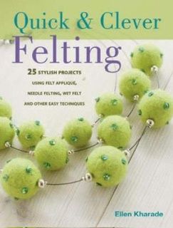Quick &amp; Clever Felting