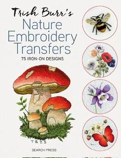 Trish Burrs Nature Embroidery Transfers
