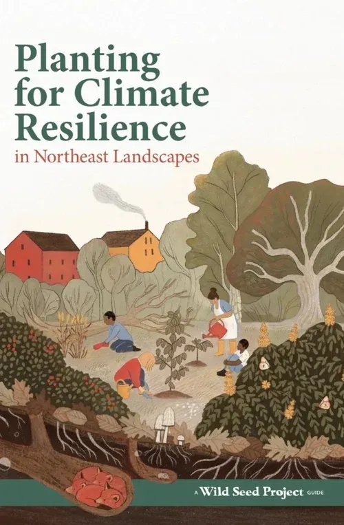 Planting for Climate Resilience in Northeast Landscapes Planting for Climate Resilience in Northeast Landscapes