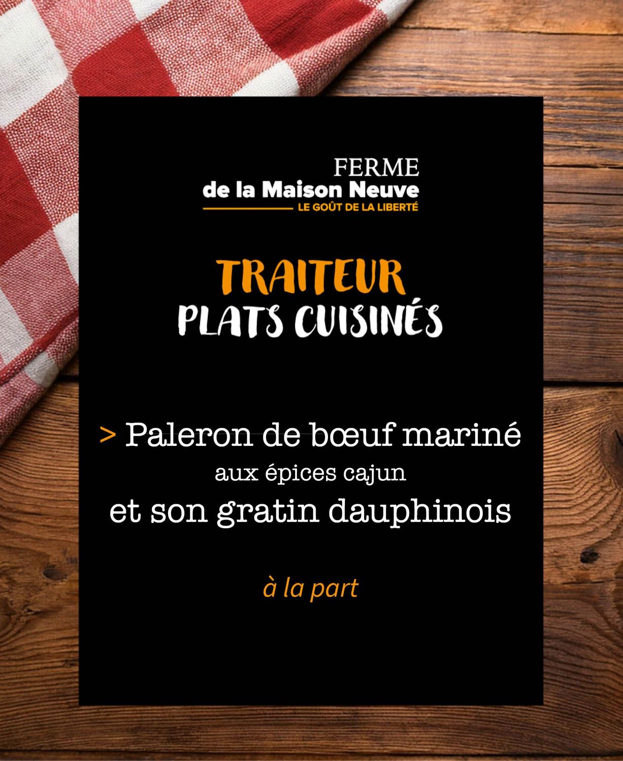 Paleron de bœuf mariné aux épices cajun et son gratin dauphinois  - 10,50€ la part Paleron de bœuf mariné aux épices cajun et son gratin dauphinois  - 10,50€ la part