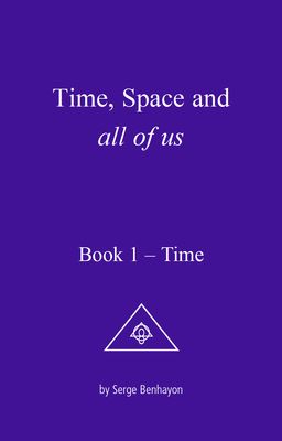 Time, Space and all of us, Book 1 – Time