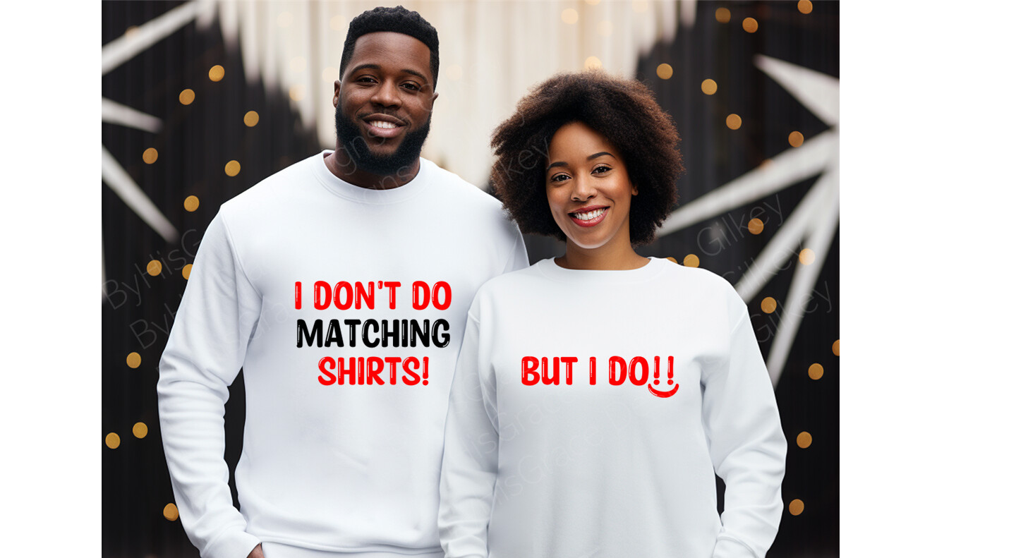 Love Couple: I Don&#39;t Do Matching Shirts  - But I Do Shirts