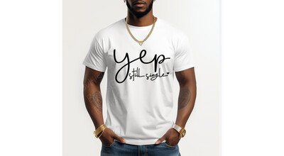 Love: Yep, I&#39;m Still Single Shirt