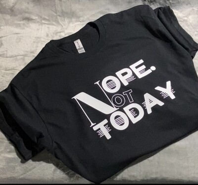Nope Not today shirt