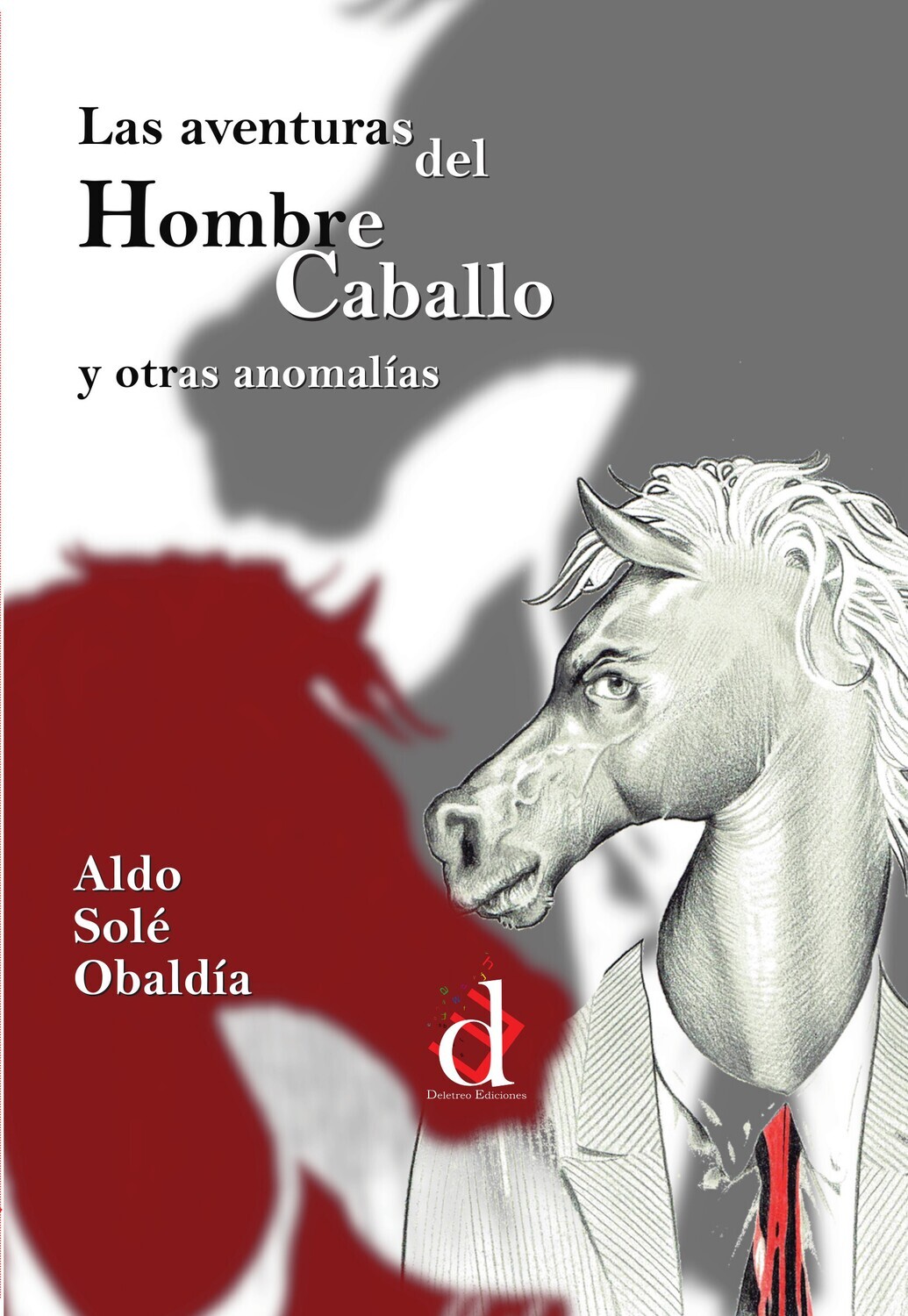 Las aventuras del hombre Caballo y otras anomalías