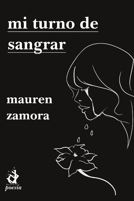 Mi turno de sangrar, poesía de Mauren Zamora