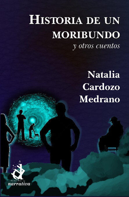 Historia de un moribundo y otros cuentos, Natalia Cardozo Medrano