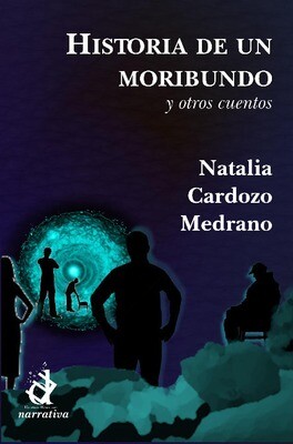 Historia de un moribundo y otros cuentos, Natalia Cardozo Medrano