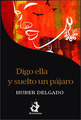 Digo ella y suelto un pájaro