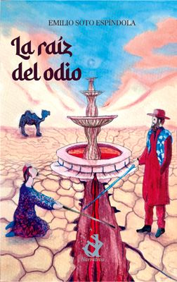 La raíz del odio, Emilio Soto Espíndola, NOVELA