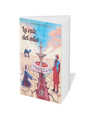 La raíz del odio, Emilio Soto Espíndola, NOVELA