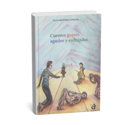 Cuentos graves, agudos y esdrújulos, libro de cuentos de Silvia Martínez Coronel