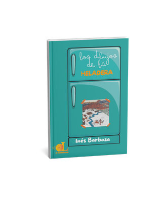 LOS DIBUJOS DE LA HELADERA, INÉS BARBOZA