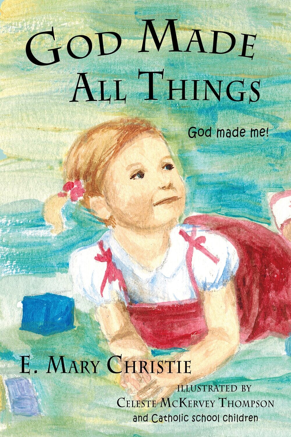 God Made All Things: God Made Me!