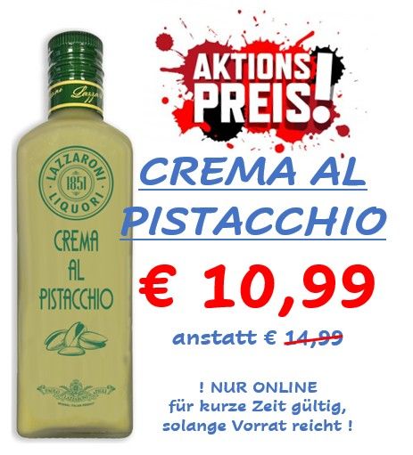 ! AKTIONSPREIS ! CREMA AL PISTACCHIO ! AKTIONSPREIS ! CREMA AL PISTACCHIO