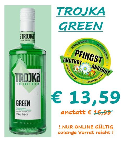 "PFINGSTANGEBOT" TROJKA GREEN