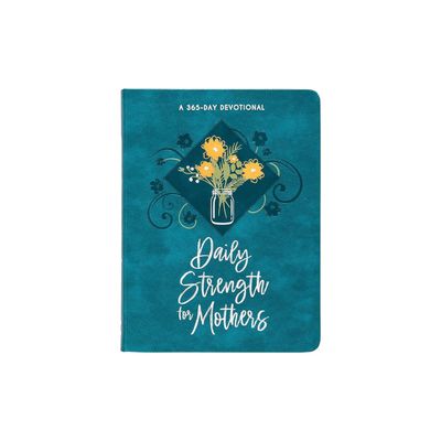 A 365 - Day Devotional - Daily Strength For Mothers