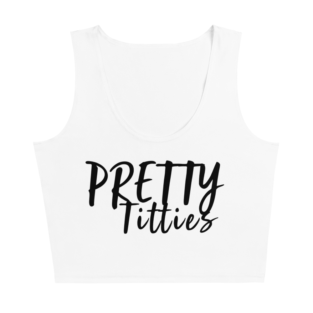 Pretty Titties Crop Top