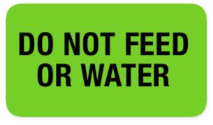 DO NOT FEED OR WATER Label