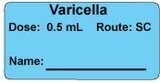 Varicella Dose: 0.5 mL/Route: SC Vaccine Label
