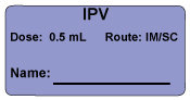 IPV Dose: 0.5 mL/Route: IM/SC  Immunization Label