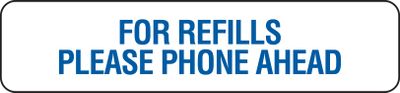 FOR REFILLS - PLEASE PHONE AHEAD