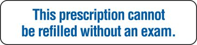 THIS PRESCRIPTION CANNOT BE REFILLED WITHOUT AN EXAM