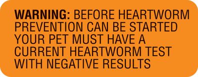 WARNING: BEFORE HEARTWORM PREVENTION CAN BE STARTED WARNING: BEFORE HEARTWORM PREVENTION CAN BE STARTED