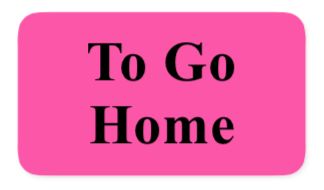 To Go Home Label To Go Home Label