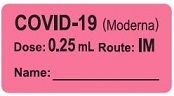 COVID-19 (Moderna) Dose: 0.25mL/Route: IM Vaccine Label COVID-19 (Moderna) Dose: 0.25mL/Route: IM Vaccine Label