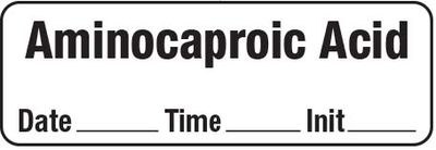 Aminocaproic Acid - Date, Time, Init. Syringe Label