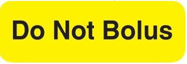 DO NOT BOLUS