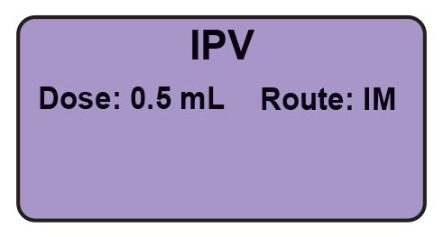 IPV Dose: 0.5 mL/Route: IM  Vaccine Label