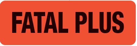 Fatal Plus Label