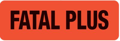 Fatal Plus Label