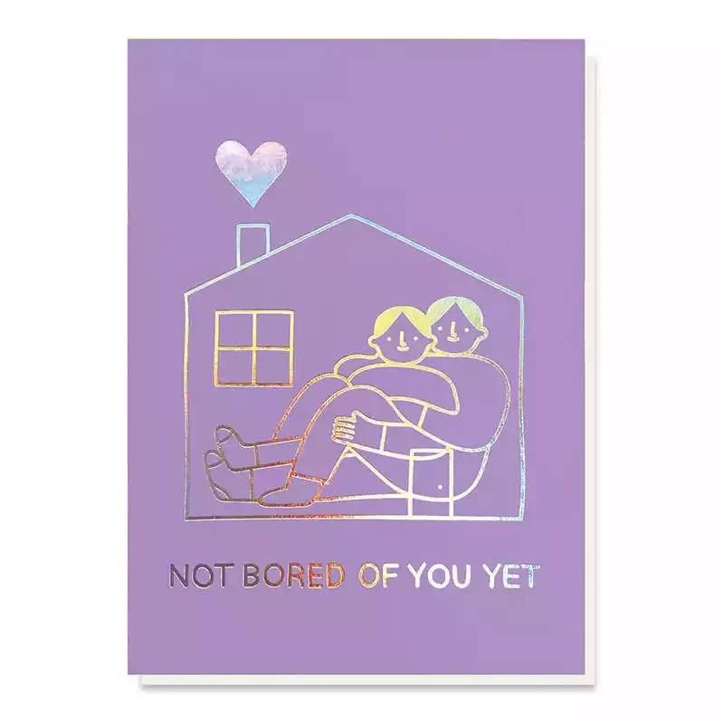 Not Bored of You Yet Card by Stormy Knight