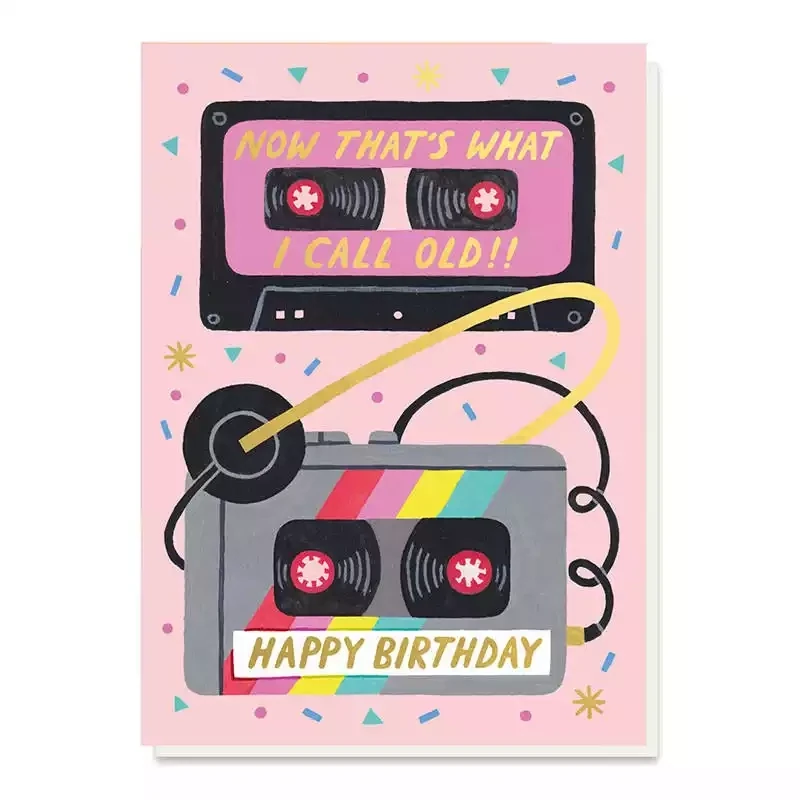 Now That's What I Call Old Birthday Card by Stormy Knight