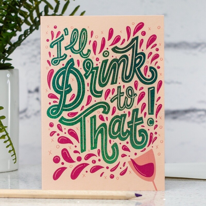 Drink to That Card by Stormy Knight