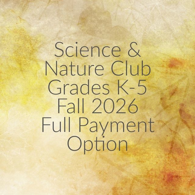 Science &amp; Nature Club Fall 2026- Full Payment