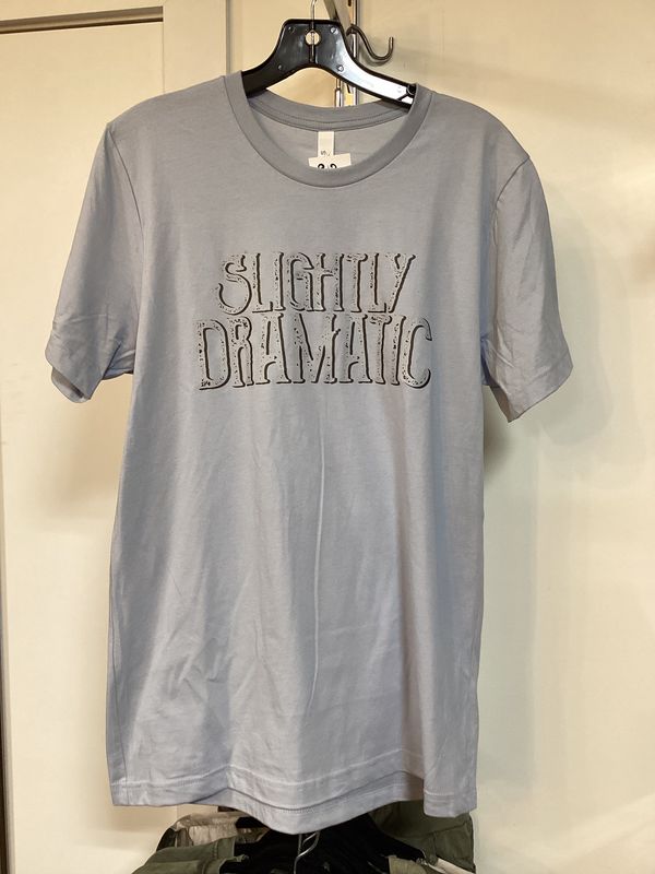 Slightly Dramatic Tshirt
