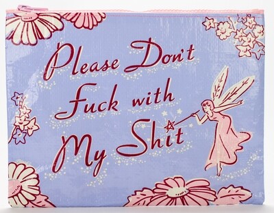 Zipper Pouch Please Don't Fuck With My Shit