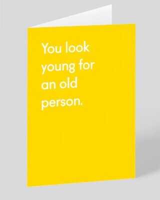 You Look Young For An Old Person