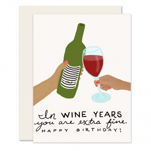 In Wine Years You Are Extra Fine