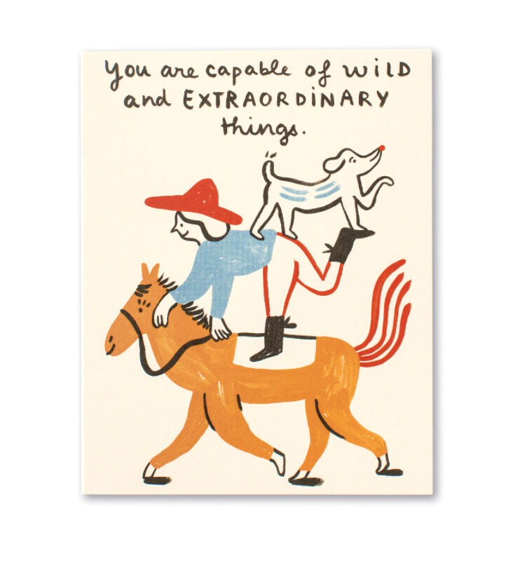 You Are Capable of Wild and Extraordinary Things
