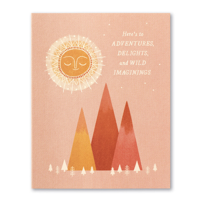 Here&#39;s To Adventures, Delights, and Wild Imaginings