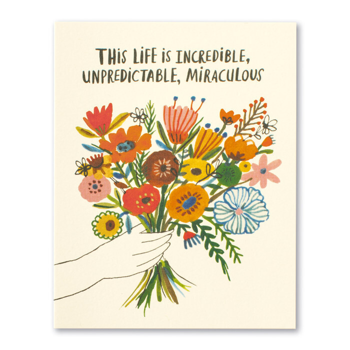 This Life is Incredible, Unpredictable, Miraculous