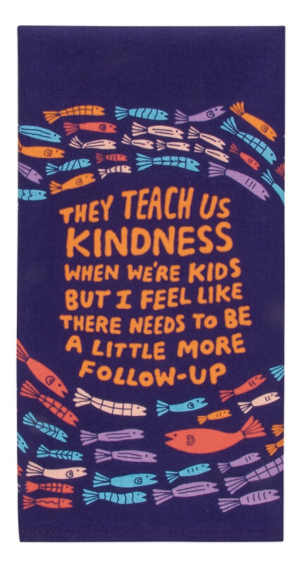 Dishtowel They Teach Us Kindness