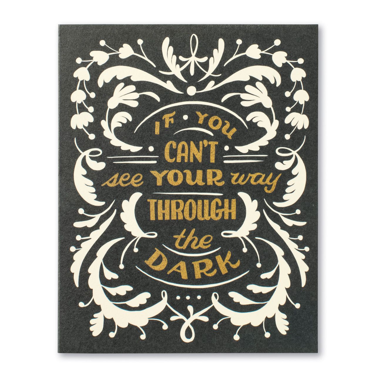 If You Can’t See Your Way Through the Dark