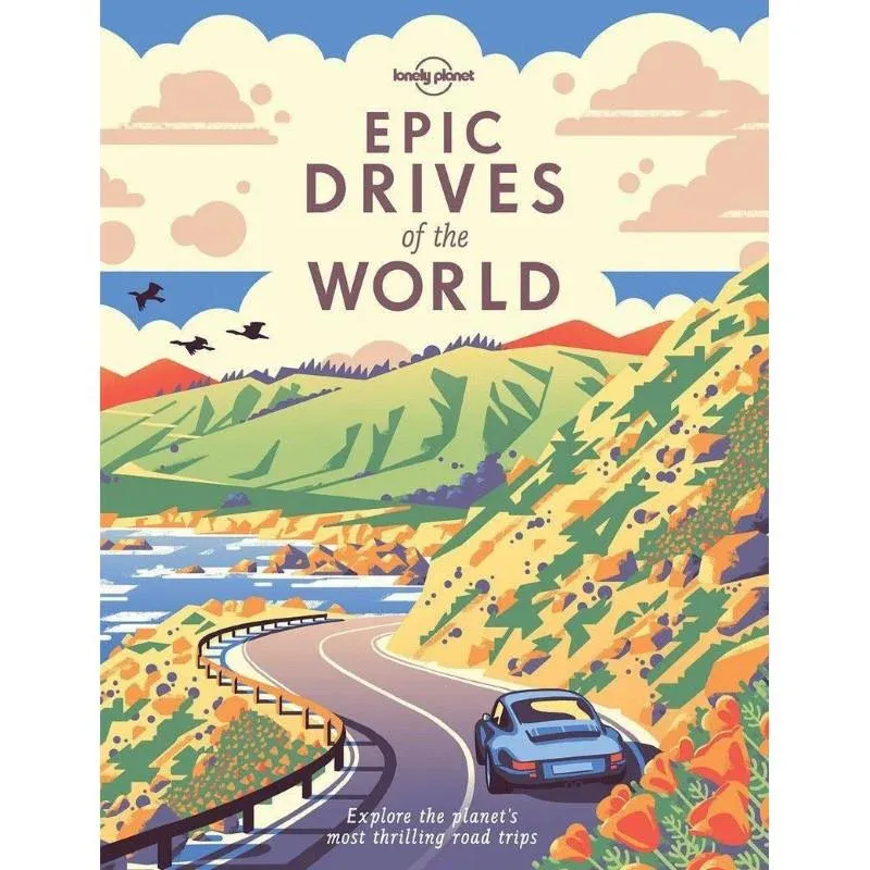 Lonely Planet Epic Drives Of The World Hardcover